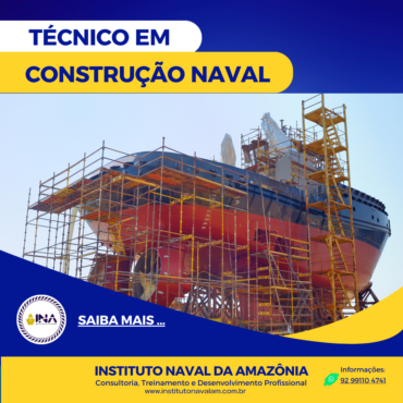Técnico em Construção Naval – INSTITUTO NAVAL DA AMAZÔNIA